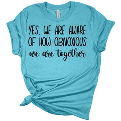 Girls Trip Shirt Yes We Are Obnoxious Together Women's Bella T-Shirt