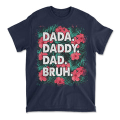 Dada Daddy Dad Bruh Funny Father's Day Men's Hawaiian Graphic Print T-Shirt