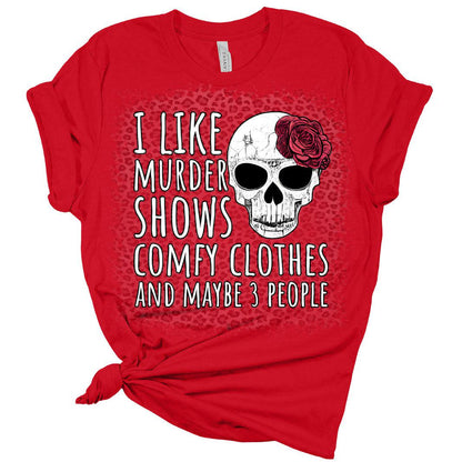 Women Novelty I Like Murder Shows Shirt Comfy Clothes and Maybe 3 People T-Shirt Women's Funny Graphic Print Bella Tops