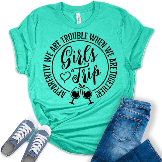 Womens Girls Trip Shirt Apparently We are Trouble Together T Shirt Gift Graphic Tees