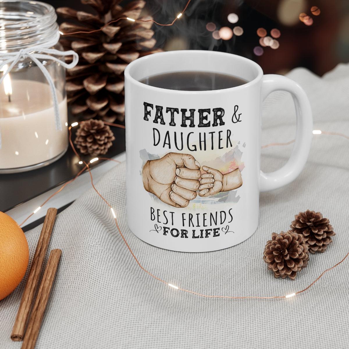 Father and Daughter Best Friends For Life Ceramic Gift From Daughter Mug 11oz