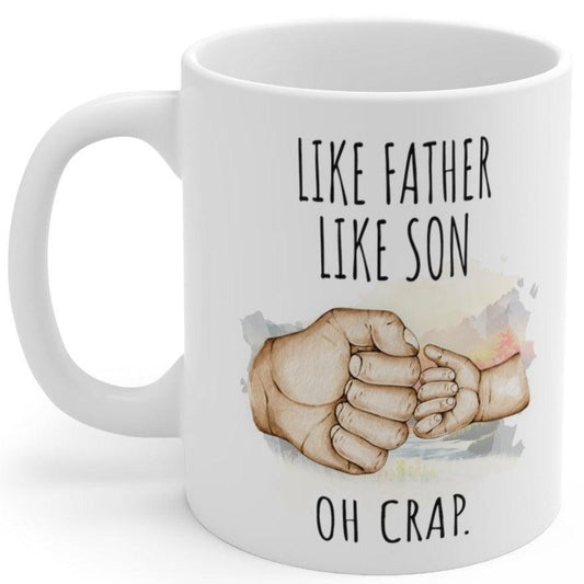 Like Father Like Son Oh Crap Ceramic Gift From Son Mug 11oz