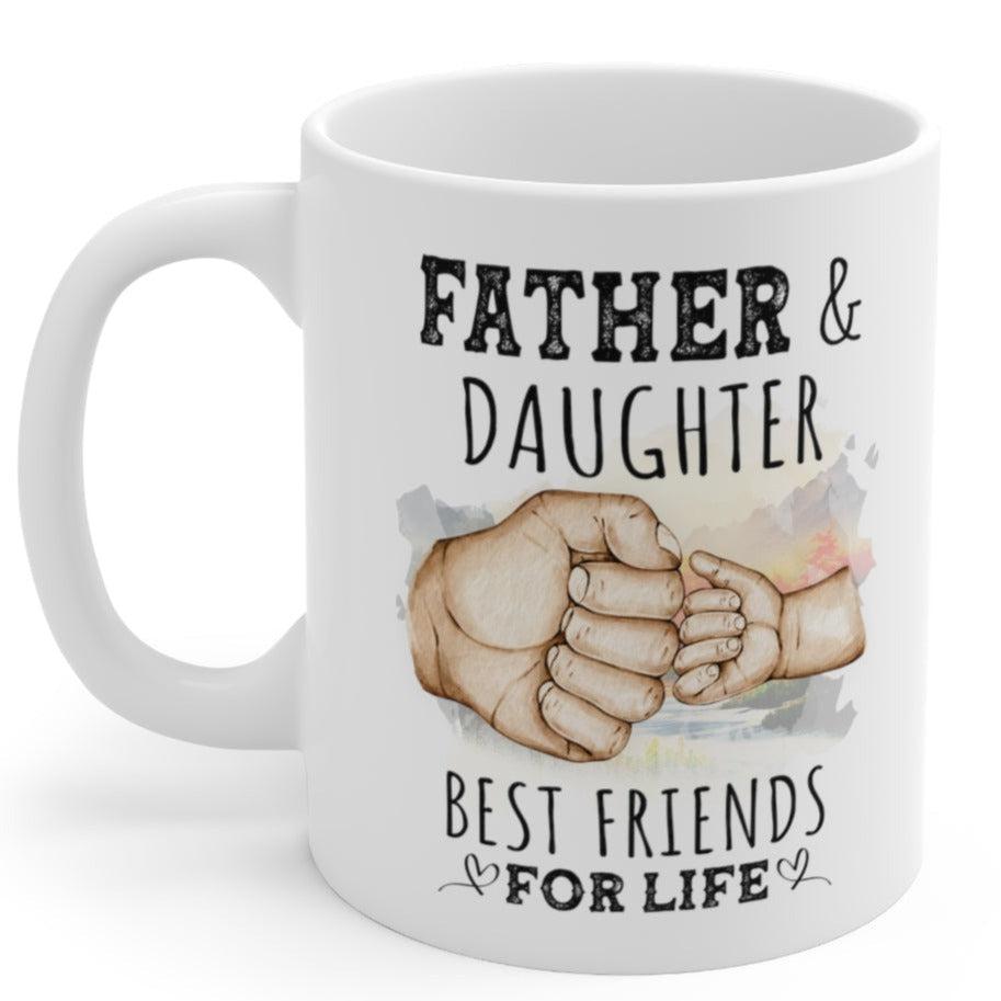 Father and Daughter Best Friends For Life Ceramic Gift From Daughter Mug 11oz