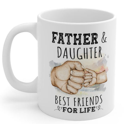 Father and Daughter Best Friends For Life Ceramic Gift From Daughter Mug 11oz