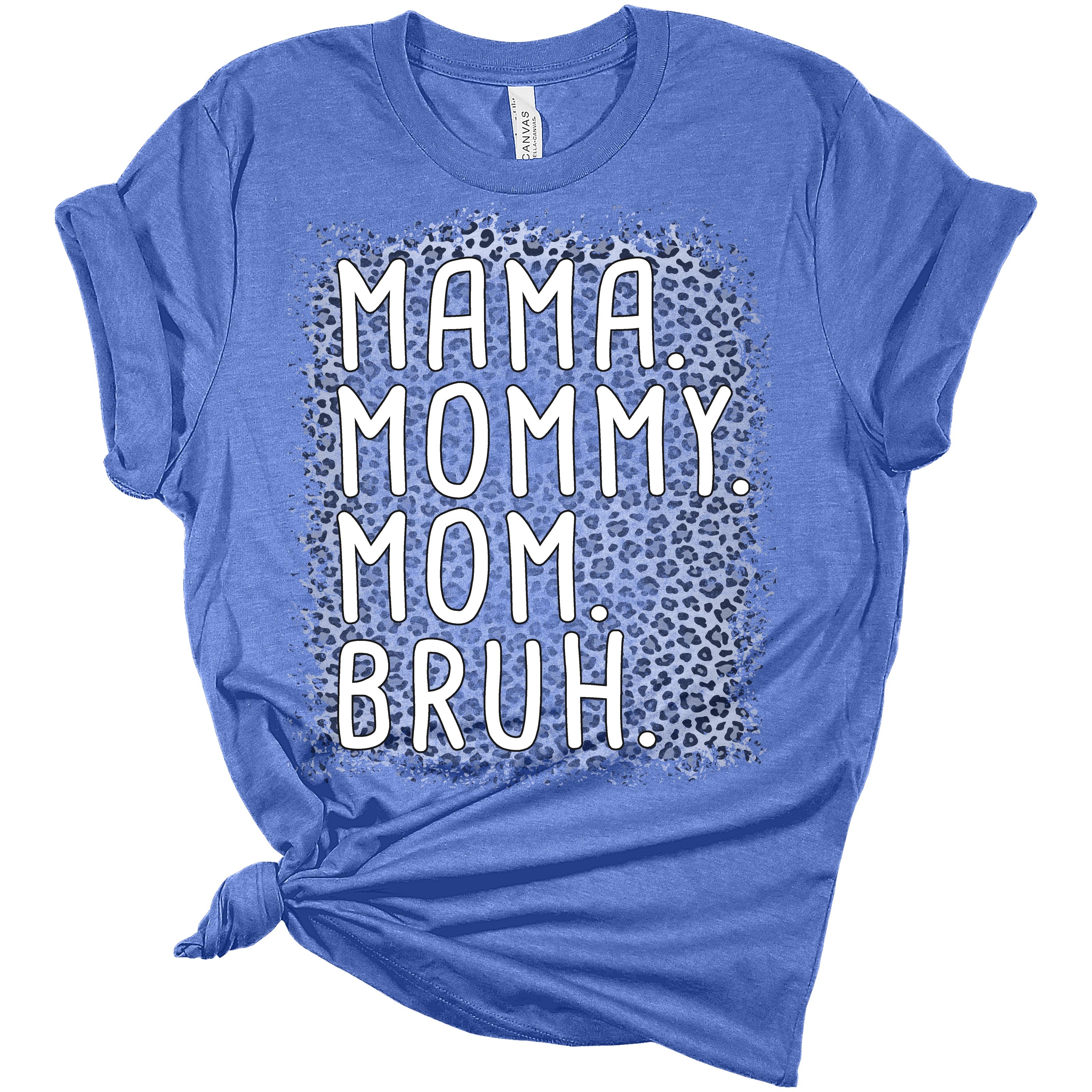 Mama Mommy Mom Bruh Shirt Women's Bella Leopard Bleach Print Mom T-Shirt