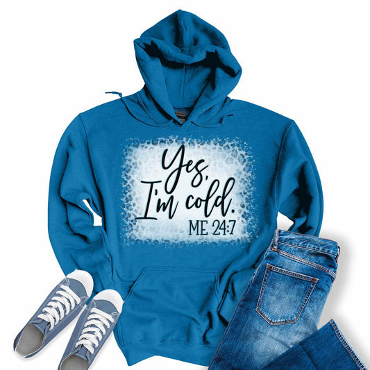 Yes I'm Cold Me 24:7 Hoodies For Women Graphic Hoodie Gift For Her  L
