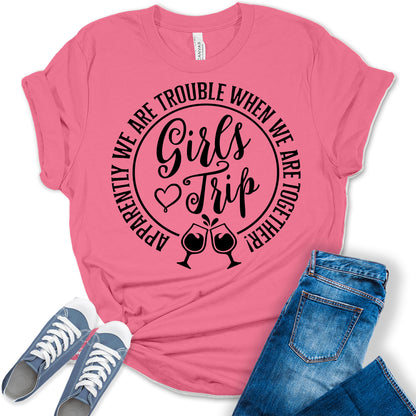 Womens We Are Trouble When We Are Together Girls Trip Shirt Gift Graphic Tees