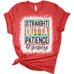 Straight Outta Patience Mom Life Bleached Print Shirt Women's Bella Mom Gift T-Shirt