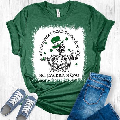 When You're Dead Inside But It's St. Patrick's Day Women's Bella T-Shirt