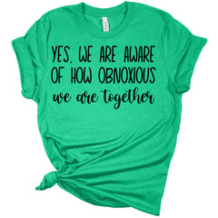 Girls Trip Shirt Yes We Are Obnoxious Together Women's Bella T-Shirt