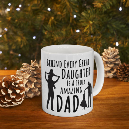 Behind Every Great Daughter Is A Truly Amazing Dad Gift For Dad Coffee Mug