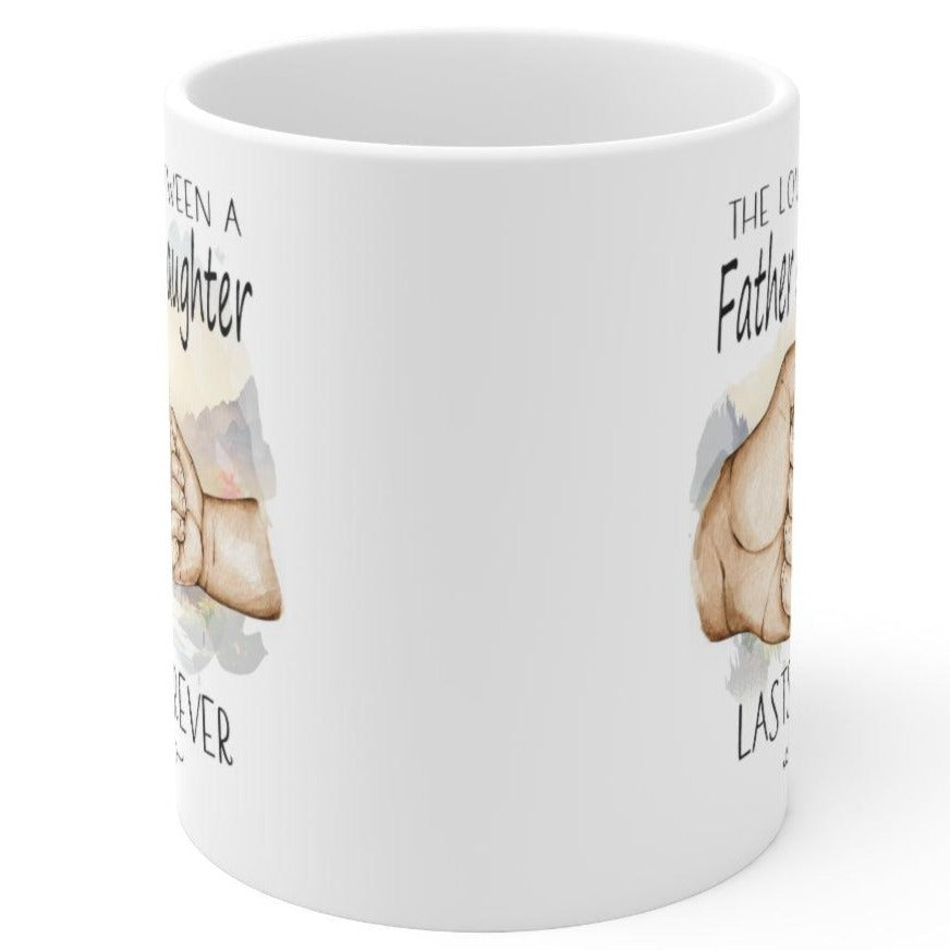 The Love Between a Father and Daughter Lasts Forever Gift Coffee Mug