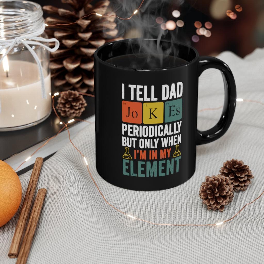I Tell Dad Jokes Periodically Father's Day Present Dad Gift Mug