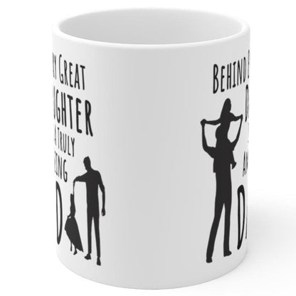 Behind Every Great Daughter Is A Truly Amazing Dad Gift For Dad Coffee Mug