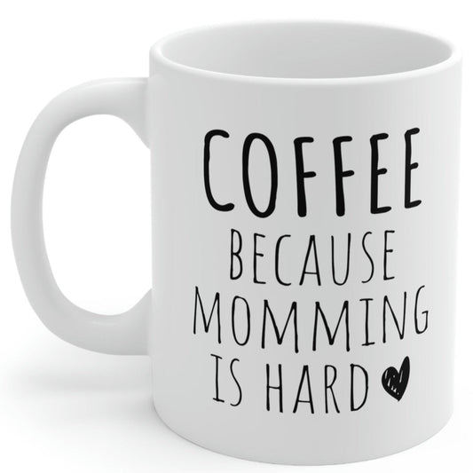 Coffee Because Momming Is Hard Mug