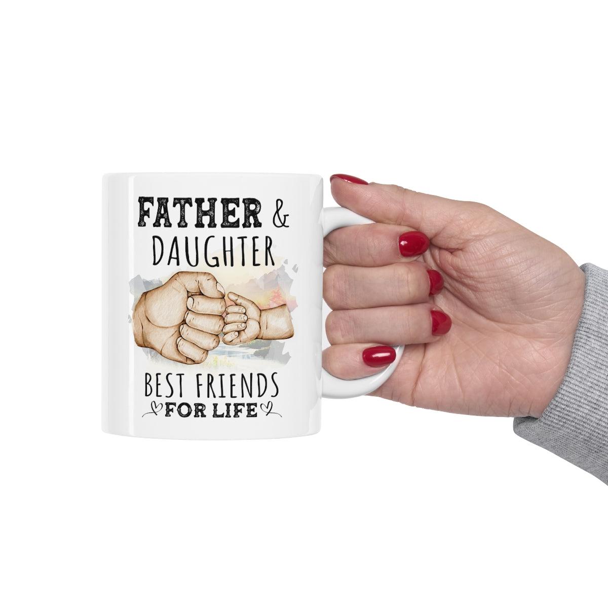 Father and Daughter Best Friends For Life Ceramic Gift From Daughter Mug 11oz