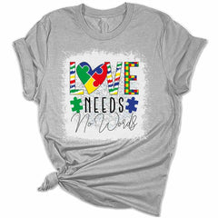 Love Needs No Words Women's Autism Awareness Shirt