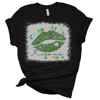 I'm Not Irish Kiss Me Anyway St Patricks Day Shirt Bella Irish Graphic Print Shirts for Women