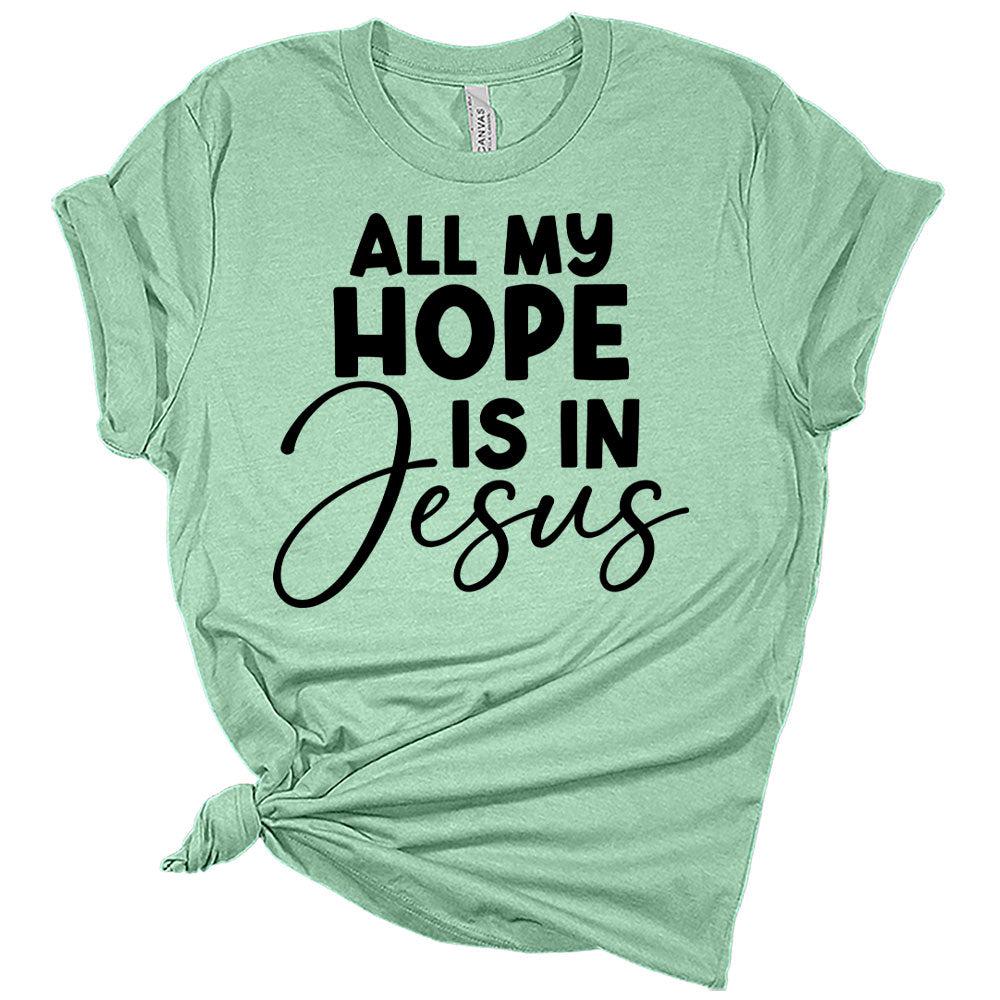 All My Hope Is In Him Women's Christian Graphic Tee