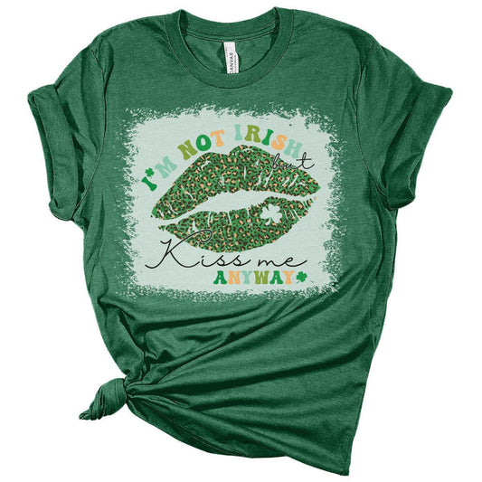 I'm Not Irish Kiss Me Anyway St Patricks Day Shirt Bella Irish Graphic Print Shirts for Women