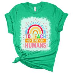 Good Day To Teach Tiny Humans Teacher Graphic Bleach Print T-Shirt