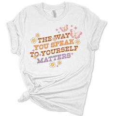 The Way You Speak To Yourself Matters Women's Graphic Tee
