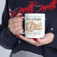 The Love Between a Father and Daughter Lasts Forever Gift Coffee Mug