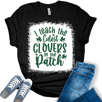 I Teach The Cutest Clovers St Patricks Day Teacher Shirt